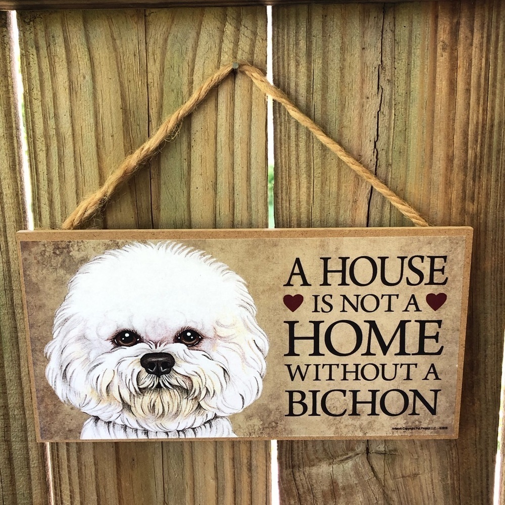 Bichon Frisée Sign, A House is Not A Home Without a Bichon Wall Plaque 5” x 10”